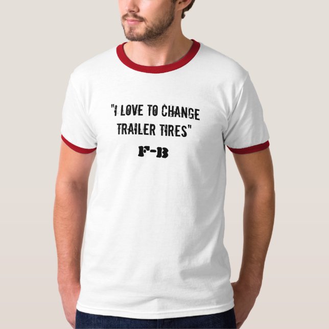 Camiseta "Amo cambiar los neumáticos del remolque", F-B (Anverso)