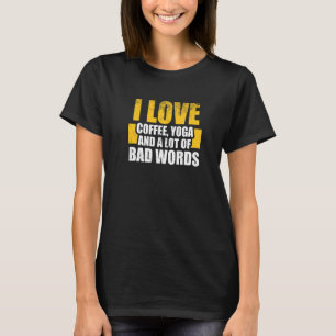 Camiseta Amo el café, Yoga y malas palabras - divertido dic