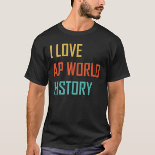 Camiseta Amo el examen de Historia Mundial de AP