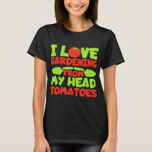 Camiseta Amo el jardín desde mis tomates de la cabeza
