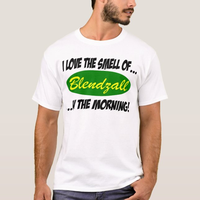 Camiseta Amo el olor de. ¡Blendzall por la mañana! T (Anverso)