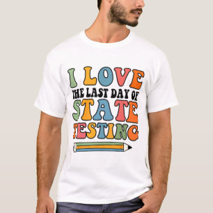Camiseta Amo El Último Día De La Prueba De Estado Divertido