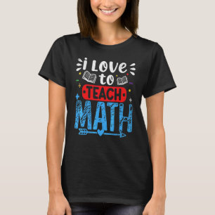 Camiseta Amo Enseñar Matemáticas  Día De Los Maestros Gráfi