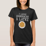 Camiseta Amo Hanukkah Un regalo judío de Latke Funny Chanuk<br><div class="desc">Me Encanta Hanukkah Una Camiseta De Regalo Judío De Latke Funny Chanukah</div>