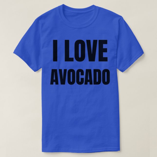Camiseta Amo la idea de un regalo divertida de aguacate (Diseño del anverso)