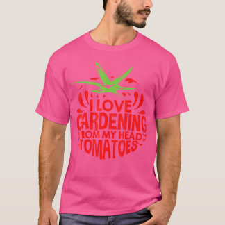 Camiseta Amo la jardinería desde mi cabeza Tomates Jardiner