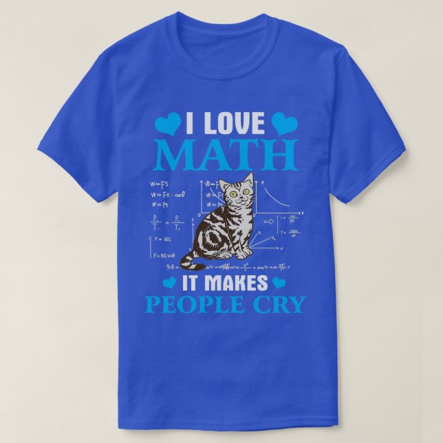 Camiseta Amo las matemáticas hace llorar a la gente 1 (Diseño del anverso)