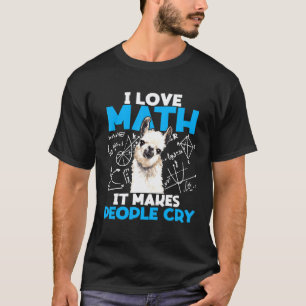Camiseta Amo las matemáticas Hace llorar a la gente Llama