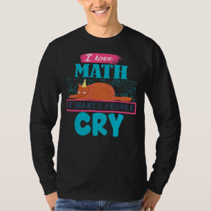 Camiseta Amo Las Matemáticas Hace Que La Gente Llore Gruñón