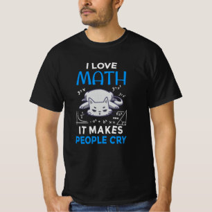 Camiseta Amo las Matemáticas Hacen Llorar a la Gente