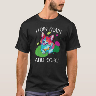 Camiseta Amo las matemáticas y la raza de perro peludo corg