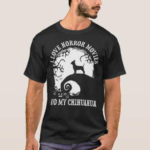 Camiseta Amo Las Películas De Horror Y Mi Chihuahua Chihuah
