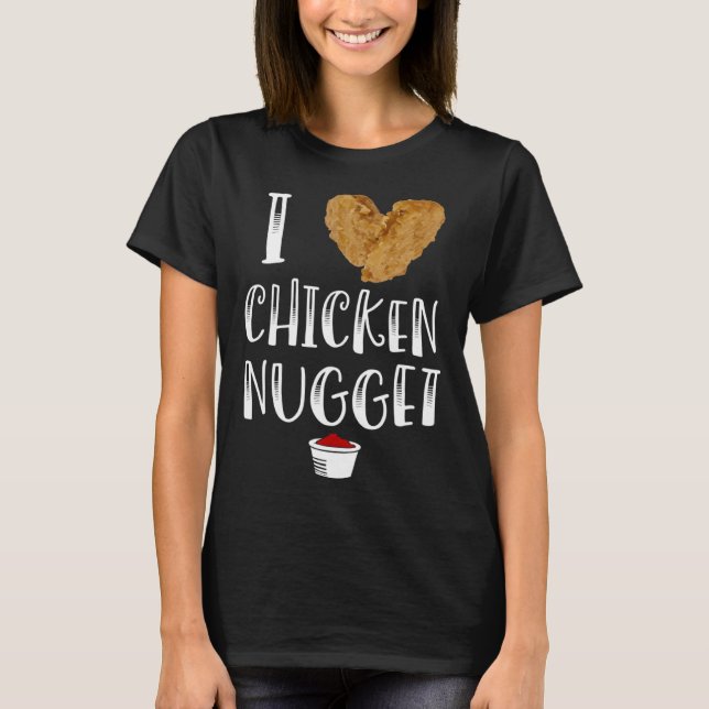 Camiseta Amo los Chicken Nuggets para comer Chicken Nugget (Anverso)