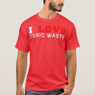 Camiseta Amo los desechos tóxicos 1