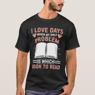Camiseta Amo Los Días En Que El Problema Es Qué Libro