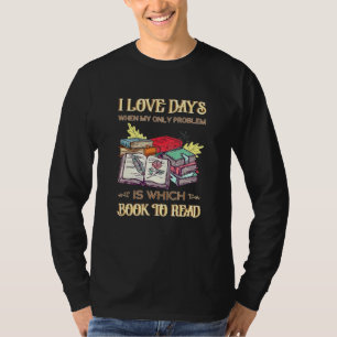 Camiseta Amo Los Días En Que Mi Único Problema Es El Libro