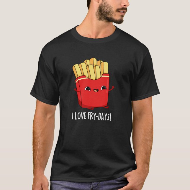 Camiseta Amo los Fries Francesas Graciosas De Los Días Trip (Anverso)