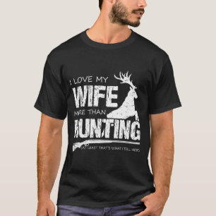 Camiseta Amo Más A Mi Esposa Que A La Caza