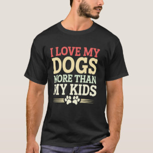 Camiseta Amo Más A Mis Perros Que A Mis Hijos Perros Gracio