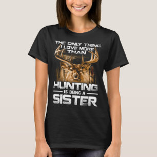 Camiseta Amo más que cazar es ser HERMANA