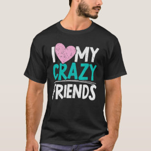 Camiseta Amo Mi Amistad Loca Día de Amigos Mejor Amigo