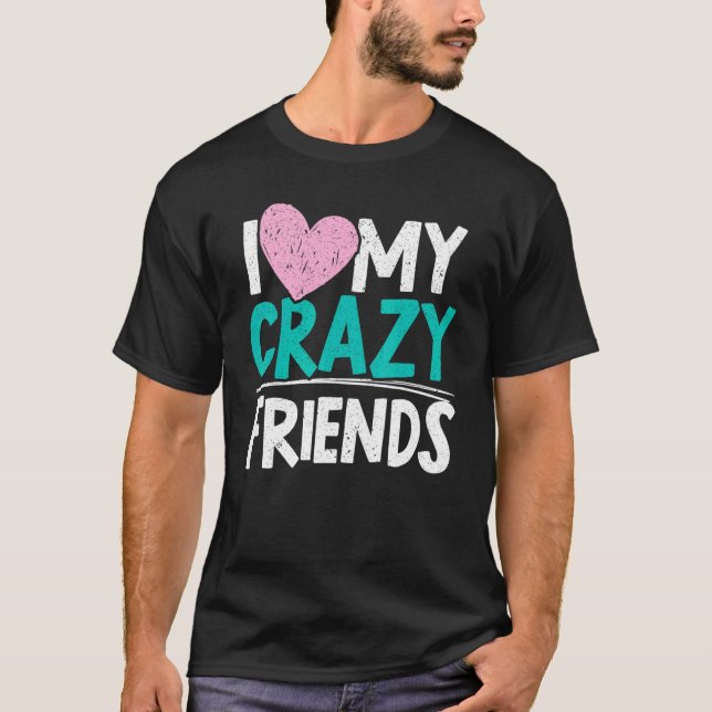 Camiseta Amo Mi Amistad Loca Día de Amigos Mejor Amigo (Anverso)