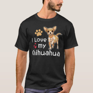Camiseta Amo mi Chihuahua Chihuahua Chihuahua