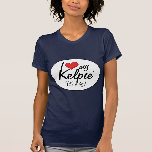 Camiseta Amo mi Kelpie (es un perro) (Anverso)
