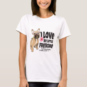 Camiseta Amo mi pequeña francesa - bulldog francés