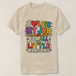 Camiseta Amo mi trabajo por todas las pequeñas razones