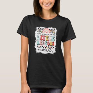 Camiseta Amo Mi Trabajo Por Todas Las Pequeñas Razones Lunc