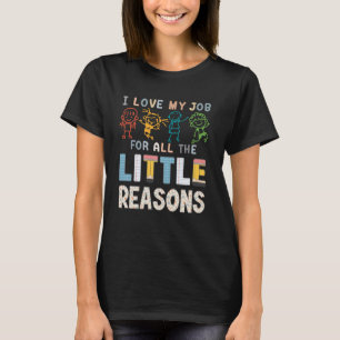 Camiseta Amo Mi Trabajo Por Todas Las Pequeñas Razones Prof