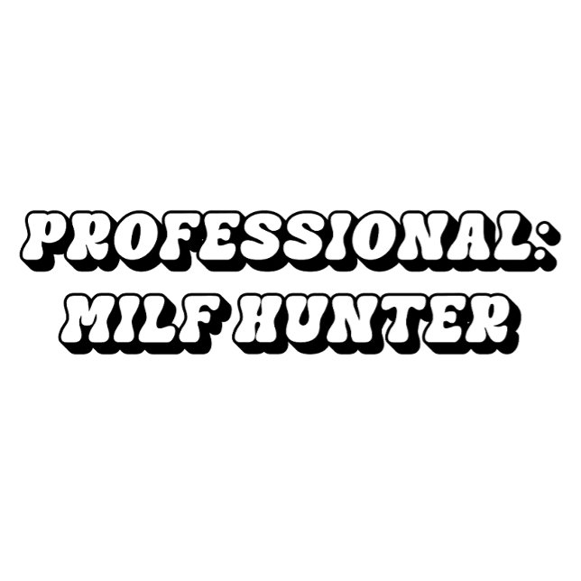 Camiseta Amo Milfs, Milf Hunter T-Shirt (Subido por el creador)