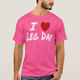 Camiseta Amo (Quiero) el Día de Piernas Entrenamiento de Gi