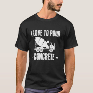 Camiseta Amo verter tripulación de trabajadores de hormigón
