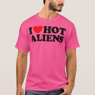 Camiseta Amor Alienígenas calientes Divertido Sexy Espacio