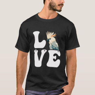 Camiseta Amor Cockatoos Parrots Ave Lover Cockatoo Parrot