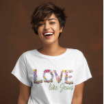 Camiseta Amor colorido lindo como Jesús cristiano<br><div class="desc">Entrar en el mundo de la fe y la moda con nuestra camiseta cristiana "Love Like Jesus". Esta camiseta de mujer cristiana combina la estética de moda con un mensaje potente, con letras de amor intrínsecamente tejidas en una composición vibrante de flores de colores. Expresa tu devoción de una manera...</div>