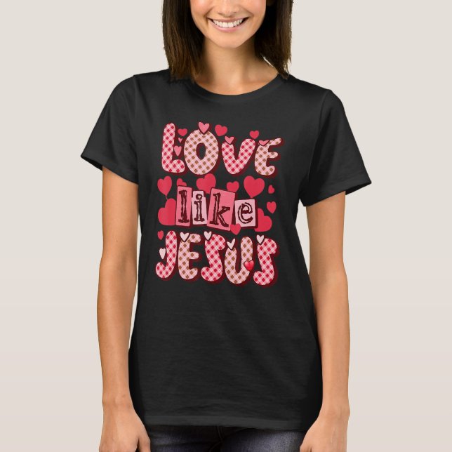 Camiseta Amor como Jesús Dios Religioso Cristiano San Valen (Anverso)