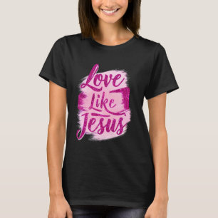 Camiseta Amor como Jesús Dios Religioso Fe Cosas Cristianas