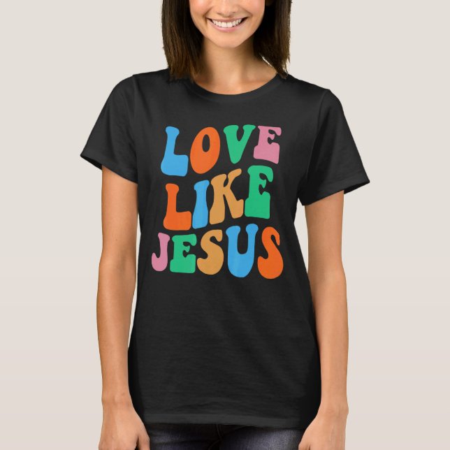 Camiseta Amor como Jesús Dios Religioso Mujeres Cristianas (Anverso)