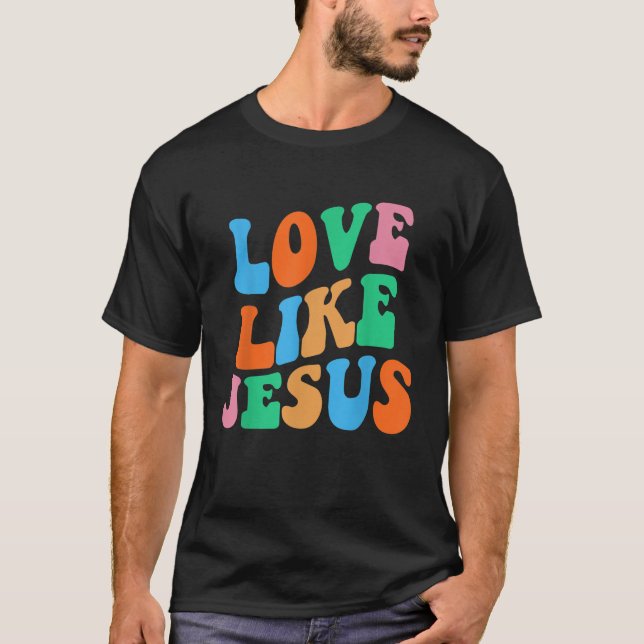 Camiseta Amor como Jesús Dios Religioso Mujeres Cristianas (Anverso)