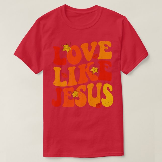 Camiseta Amor Como Jesús Otoño Cae Deja Tendencia Estética (Diseño del anverso)