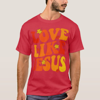Camiseta Amor Como Jesús Otoño Cae Deja Tendencia Estética