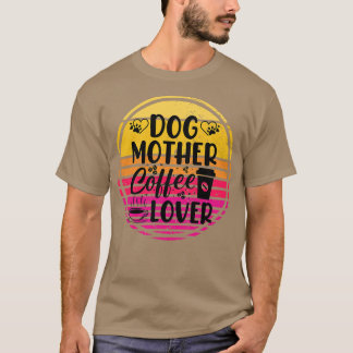 CAMISETA AMOR DE CAFÉ DE LA MADRE DEL PERRO 1