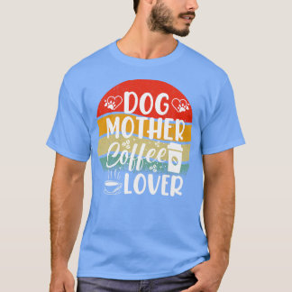 CAMISETA AMOR DE CAFÉ DE LA MADRE DEL PERRO 3
