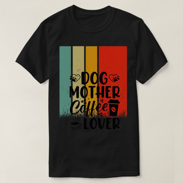 CAMISETA AMOR DE CAFÉ DE LA MADRE DEL PERRO 4 (Diseño del anverso)