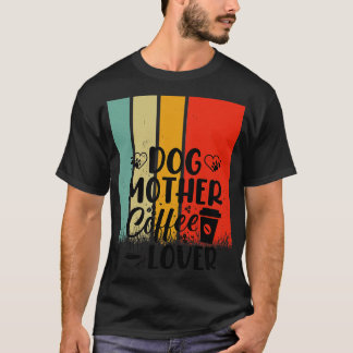 CAMISETA AMOR DE CAFÉ DE LA MADRE DEL PERRO 4