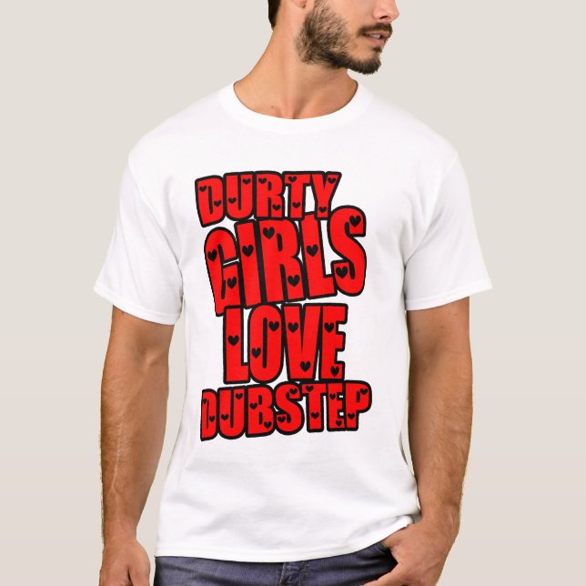 CAMISETA AMOR DUBSTEP DE LOS CHICAS DE DURTY (Anverso)