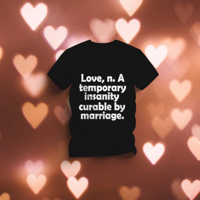 Camiseta Amor, n-Una locura temporal curable por matrimonio (Subido por el creador)
